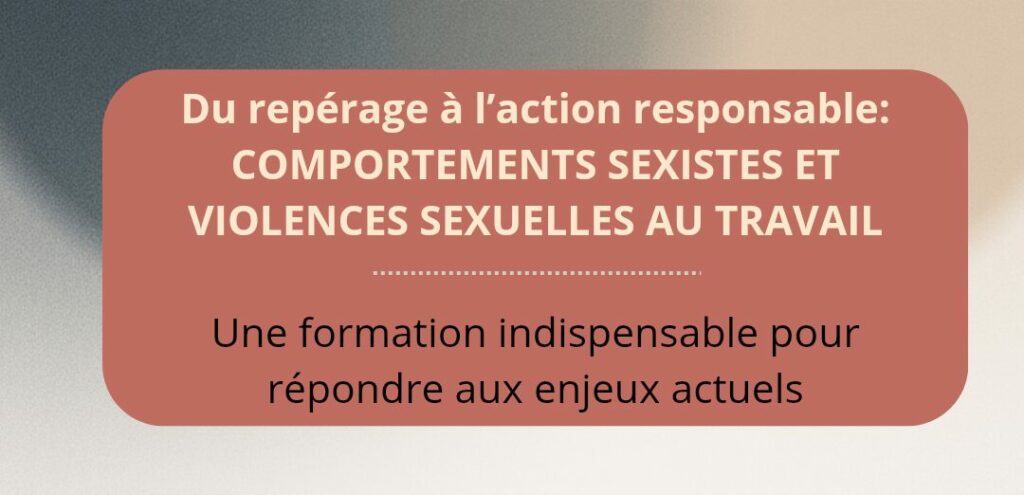 Prévenir, comprendre, sécuriser, agir : une nouvelle offre de formation pour lutter contre les violences sexistes et sexuelles au travail