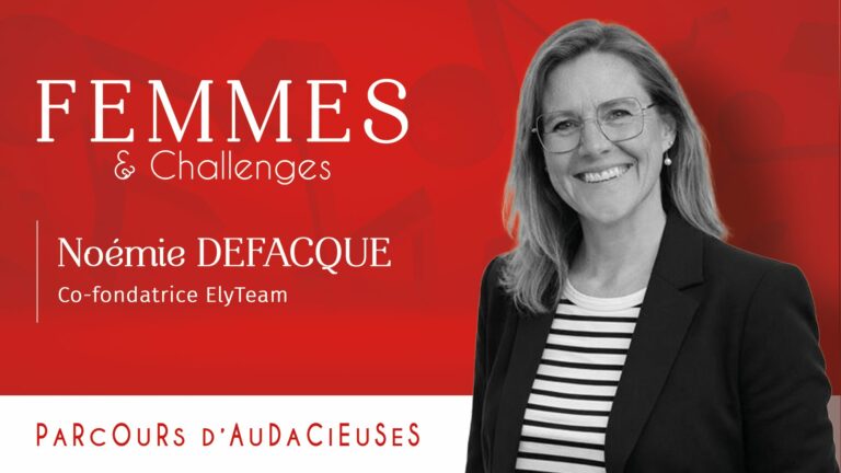 Parcours d'Audacieuses - Noémie Defacque, dirigeante d'ElyTeam et adhérente Femmes & Challenges