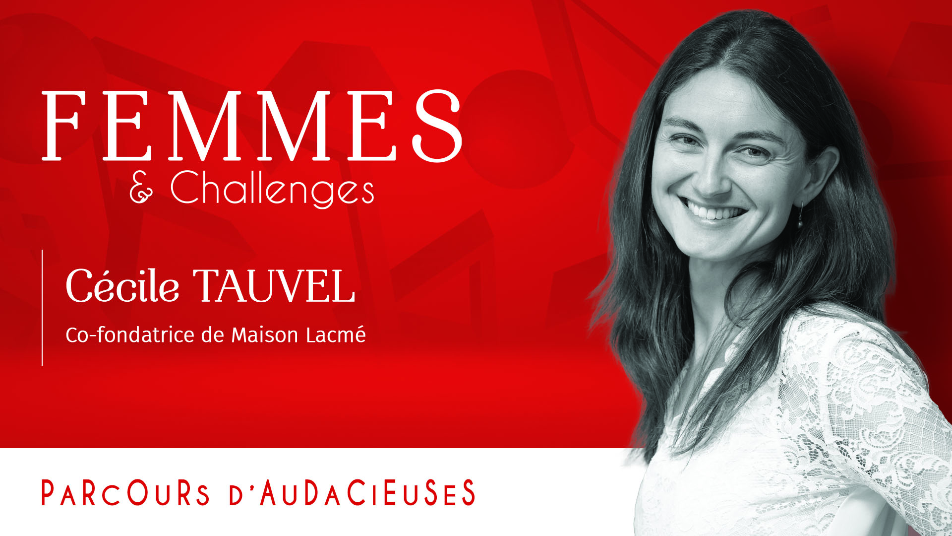 Cécile Tauvel, co-fondatrice de la Maison Lacmé et Ambassadrice du réseau Femmes & Challenges